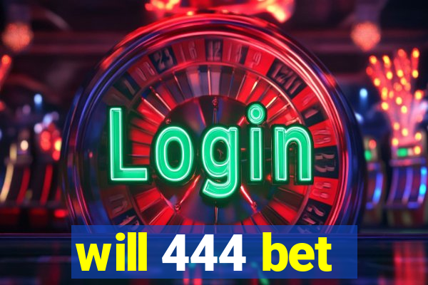 will 444 bet